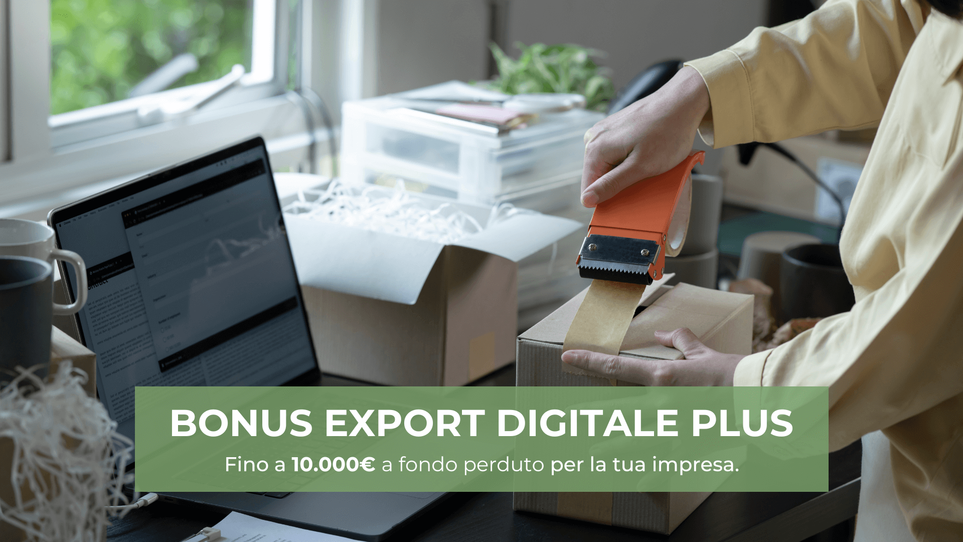 Approfitta del Bonus Export Digitale Plus: e-commerce, siti web e digital marketing per la tua azienda.